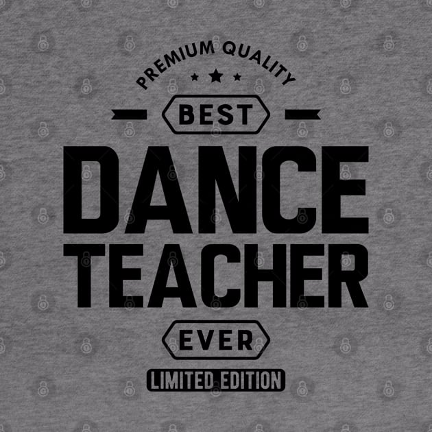 Dance Teacher - Best Dance Teacher Ever by KC Happy Shop